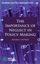 Book cover of: Importance of Neglect in Policy-Making. By: Michiel S. de Vries