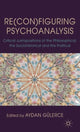 Book cover of: Re(con)figuring Psychoanalysis. By: Aydan Gülerce