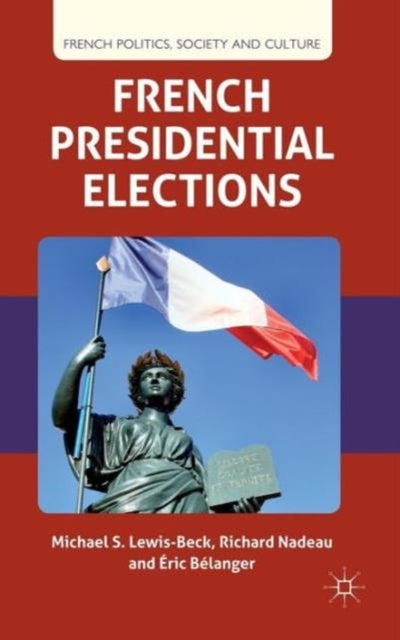 Book cover of: French Presidential Elections. By: Michael S. Lewis-Beck
