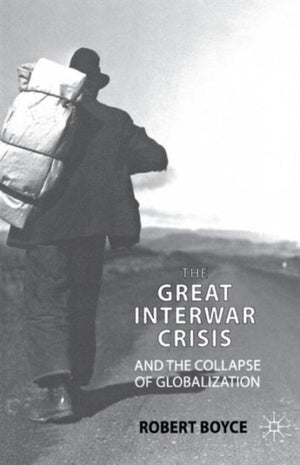The Great Interwar Crisis and the Collapse of Globalization