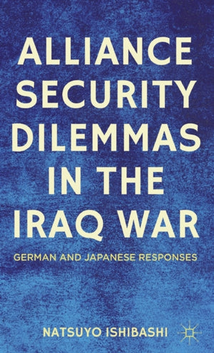 Alliance Security Dilemmas in the Iraq War