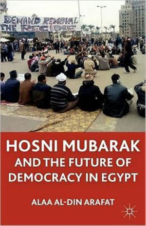 Hosni Mubarak and the Future of Democracy in Egypt