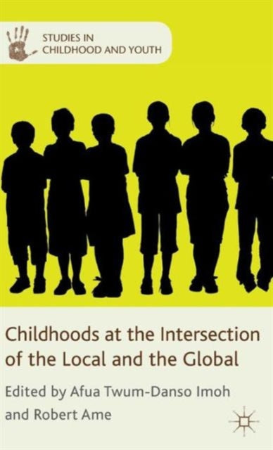Book cover of: Childhoods at the Intersection of the Local and the Global