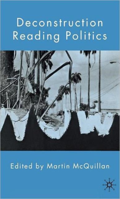 Book cover of: Deconstruction Reading Politics. By: Martin McQuillan