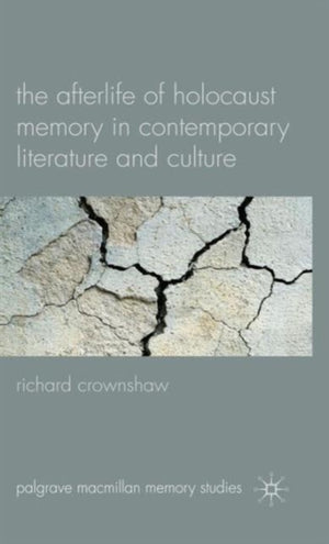 Afterlife of Holocaust Memory in Contemporary Literature and Culture