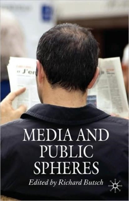Book cover of: Media and Public Spheres. By: Richard Butsch