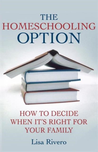 Book cover of: Homeschooling Option. By: Lisa Rivero