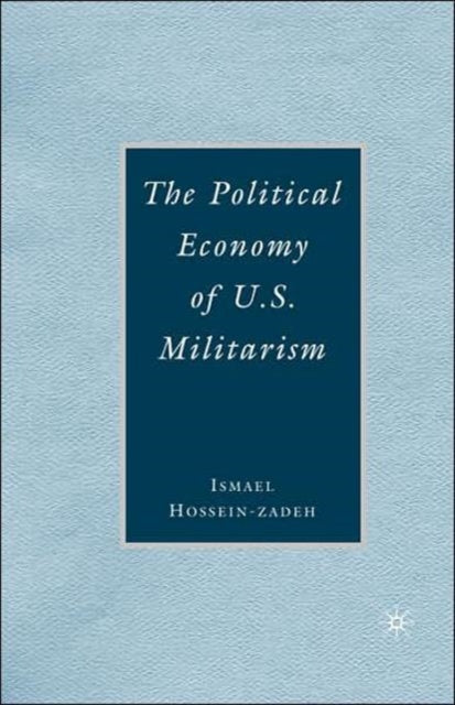 Book cover of: Political Economy of U.S. Militarism. By: Ismael Hossein-zadeh