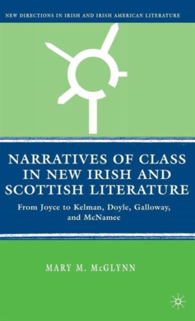 Book cover of: Narratives of Class in New Irish and Scottish Literature. By: Mary M. McGlynn