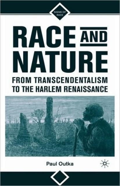 Book cover of: Race and Nature from Transcendentalism to the Harlem Renaissance. By: Paul Outka