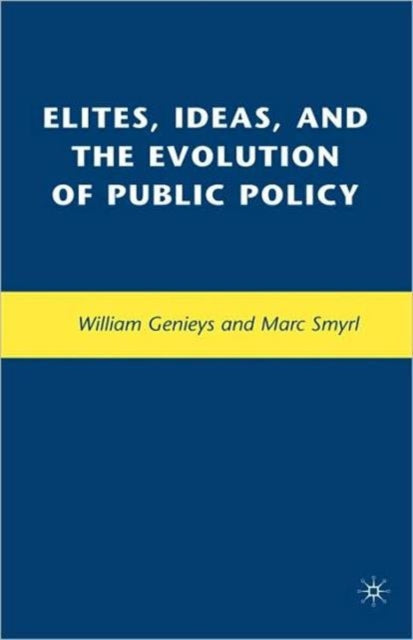 Book cover of: Elites, Ideas, and the Evolution of Public Policy. By: William Genieys