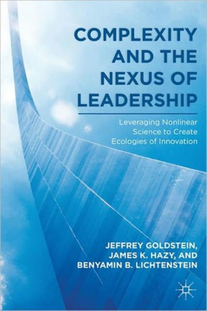Book cover of: Complexity and the Nexus of Leadership. By: Jeffrey Goldstein