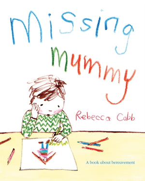 Missing Mummy, A Book About Bereavement