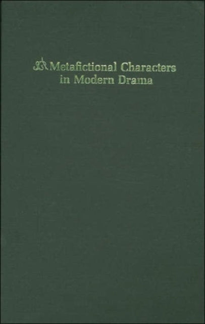 Book cover of: Metafictional Characters in Modern Drama