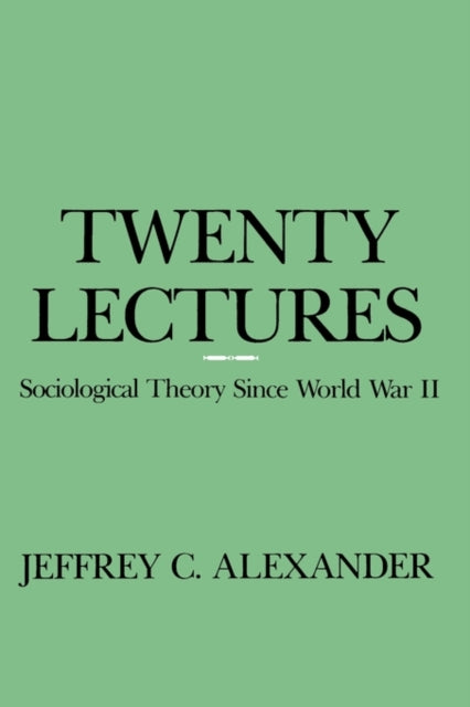 Book cover of: Twenty Lectures. By: Jeffrey C. Alexander