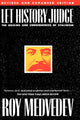 Book cover of: Let History Judge. By: Roy Aleksandrovich Medvedev