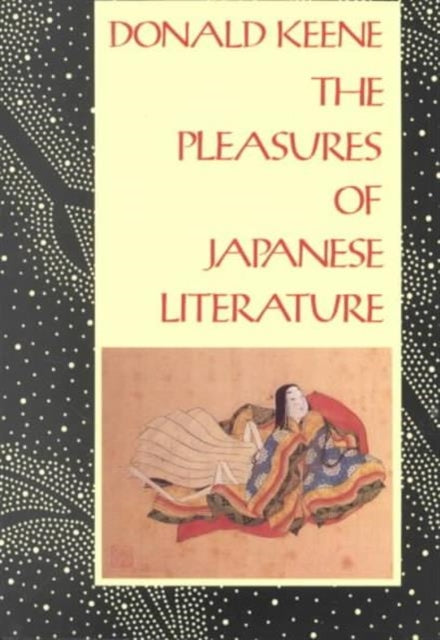 Book cover of: Pleasures of Japanese Literature. By: Donald Keene