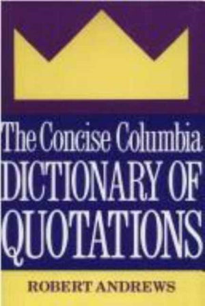 Concise Columbia Dictionary of Quotations