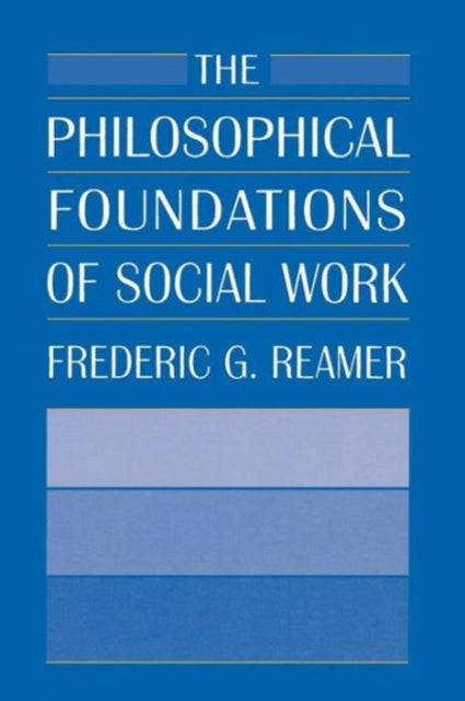 Book cover of: Philosophical Foundations of Social Work. By: Frederic G. Reamer