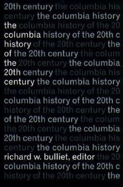 Book cover of: Columbia History of the Twentieth Century
