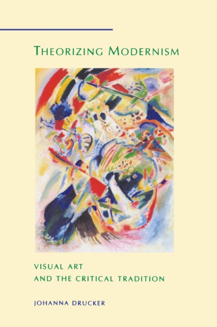 Book cover of: Theorizing Modernism. By: Johanna Drucker
