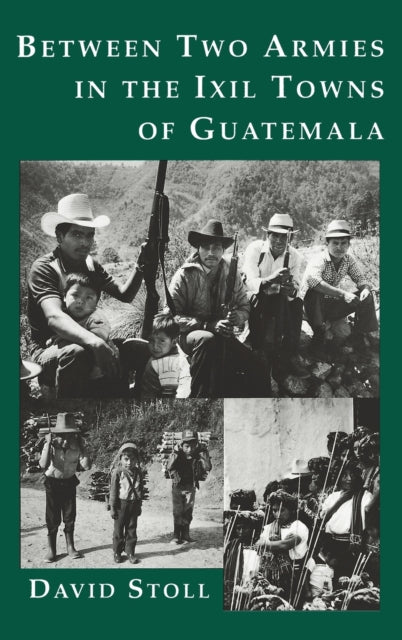 Book cover of: Between Two Armies in the Ixil Towns of Guatemala
