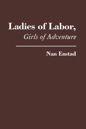 Ladies of Labor, Girls of Adventure