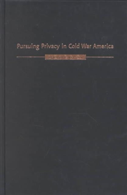 Book cover of: Pursuing Privacy in Cold War America