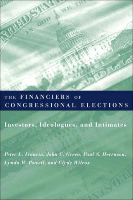 Book cover of: Financiers of Congressional Elections. By: Peter L. 