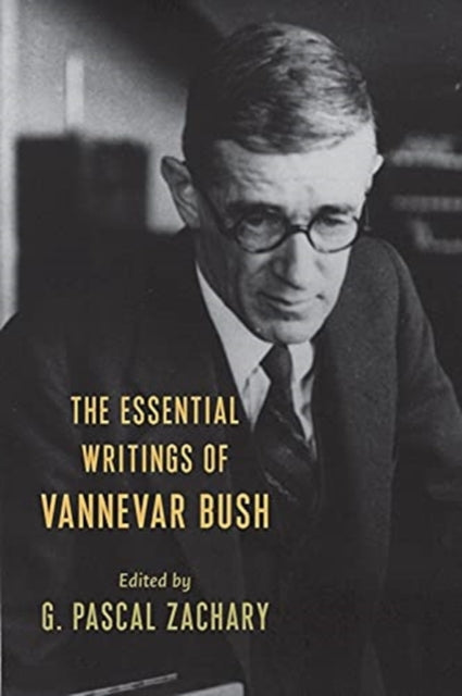 Book cover of: Essential Writings of Vannevar Bush. By: G. Pascal Zachary