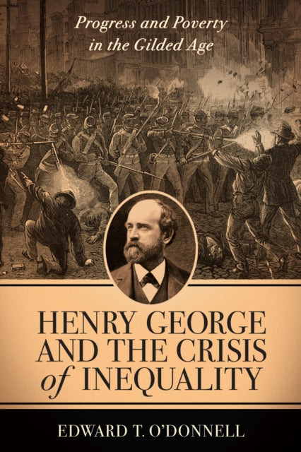 Book cover of: Henry George and the Crisis of Inequality. By: Edward T. O'Donnell