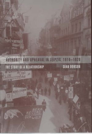 Authority and Upheaval in Leipzig, 1910-1920