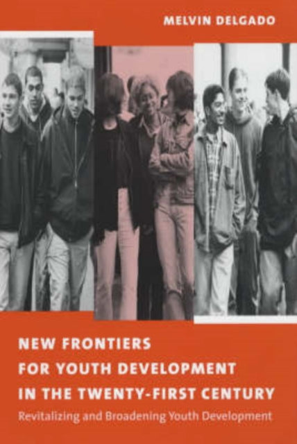 Book cover of: New Frontiers for Youth Development in the Twenty-First Century. By: Melvin Delgado