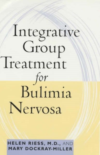 Book cover of: Integrative Group Treatment for Bulimia Nervosa. By: M.D., Helen Riess