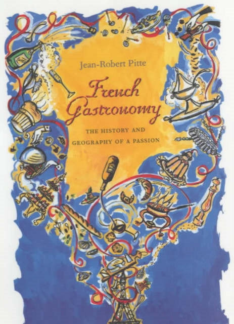 Book cover of: French Gastronomy. By: Jean-Robert Pitte