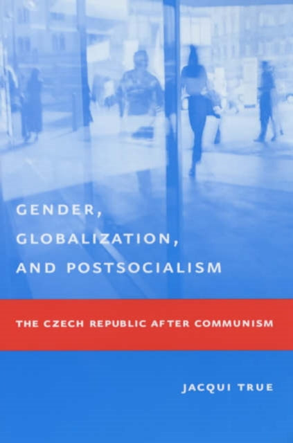 Book cover of: Gender, Globalization, and Postsocialism. By: Jacqui True