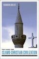 Book cover of: Case for Islamo-Christian Civilization. By: Richard W. Bulliet