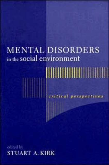 Book cover of: Mental Disorders in the Social Environment. By: Stuart Kirk