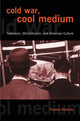 Book cover of: Cold War, Cool Medium. By: Thomas Doherty