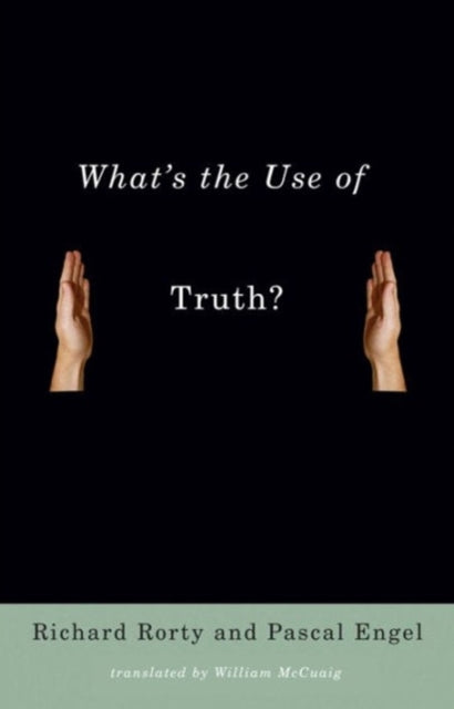 Book cover of: What's the Use of Truth?. By: Richard Rorty