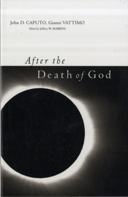 Book cover of: After the Death of God. By: Gianni Vattimo