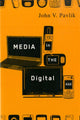 Book cover of: Media in the Digital Age. By: John V. Pavlik