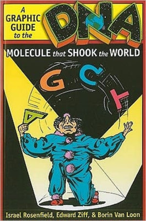 DNA: A Graphic Guide to the Molecule that Shook the World