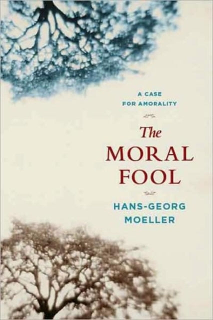 Book cover of: Moral Fool. By: Hans-Georg Moeller