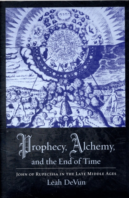 Book cover of: Prophecy, Alchemy, and the End of Time. By: Leah DeVun