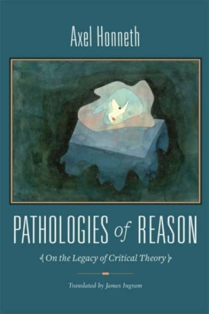 Book cover of: Pathologies of Reason. By: Axel Honneth