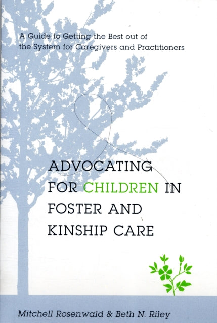 Book cover of: Advocating for Children in Foster and Kinship Care. By: Mitchell Rosenwald