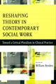 Book cover of: Reshaping Theory in Contemporary Social Work. By: Borden, William
