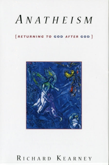 Book cover of: Anatheism. By: Richard Kearney