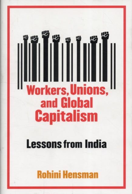 Book cover of: Workers, Unions, and Global Capitalism. By: Rohini Hensman
